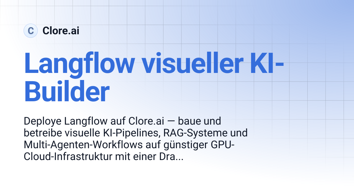 Langflow Visual AI Builder | Guides | Clore.ai