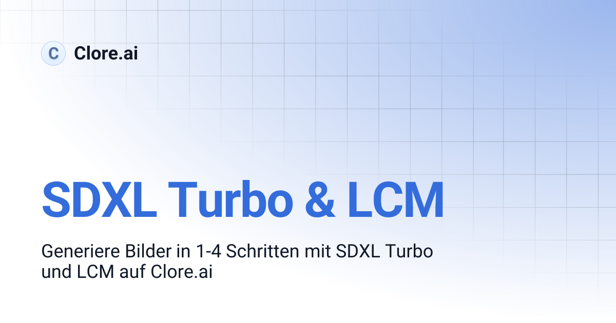 SDXL Turbo & LCM | Guides | Clore.ai