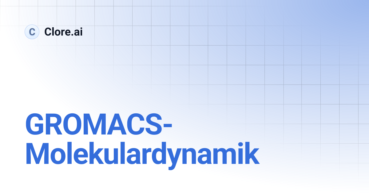 GROMACS-Molekulardynamik | Guides | Clore.ai