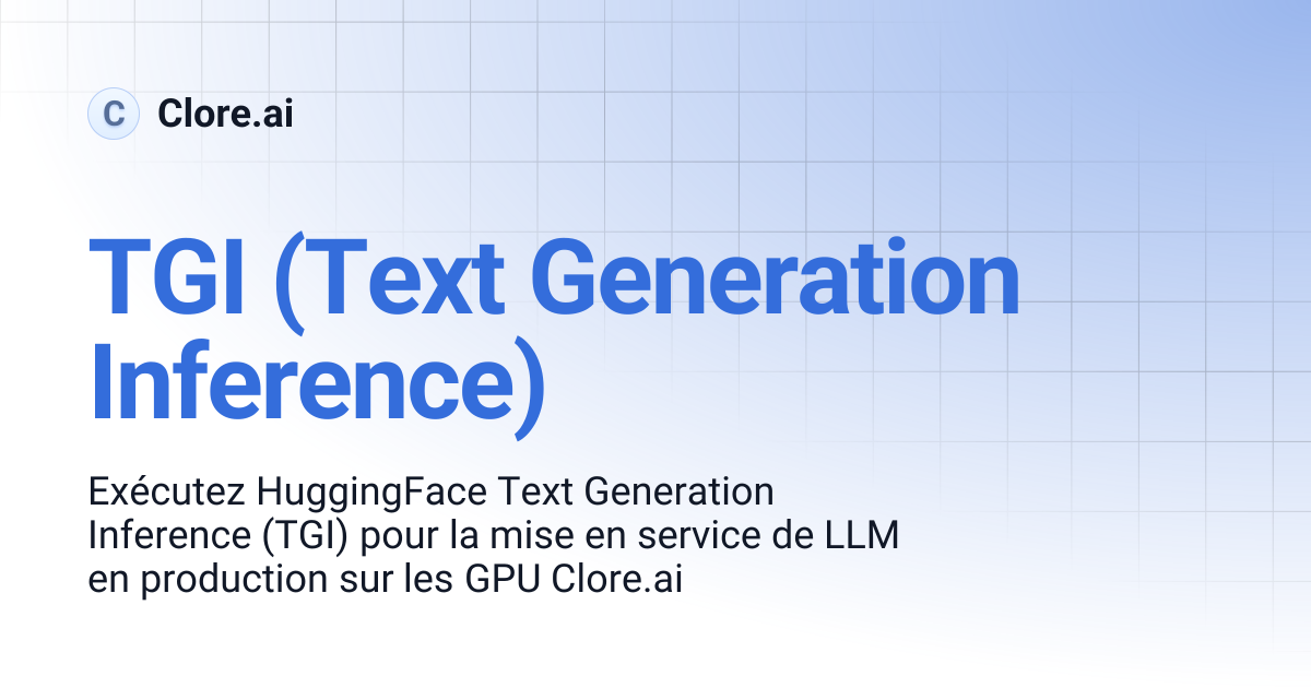 TGI (Text Generation Inference) | Guides | Clore.ai