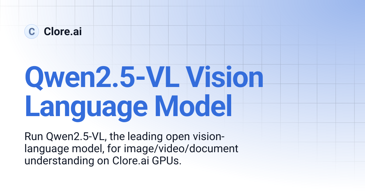 Qwen2.5-VL Vision Language Model | Guides | Clore.ai