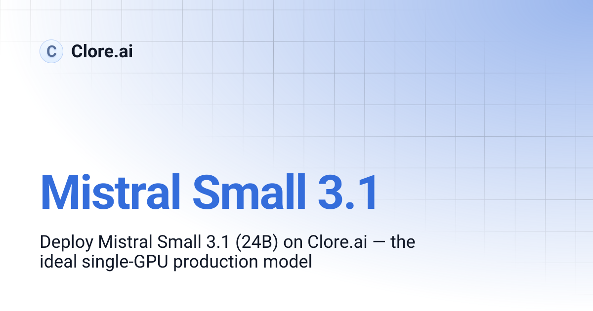 Mistral Small 3.1 | Guides | Clore.ai